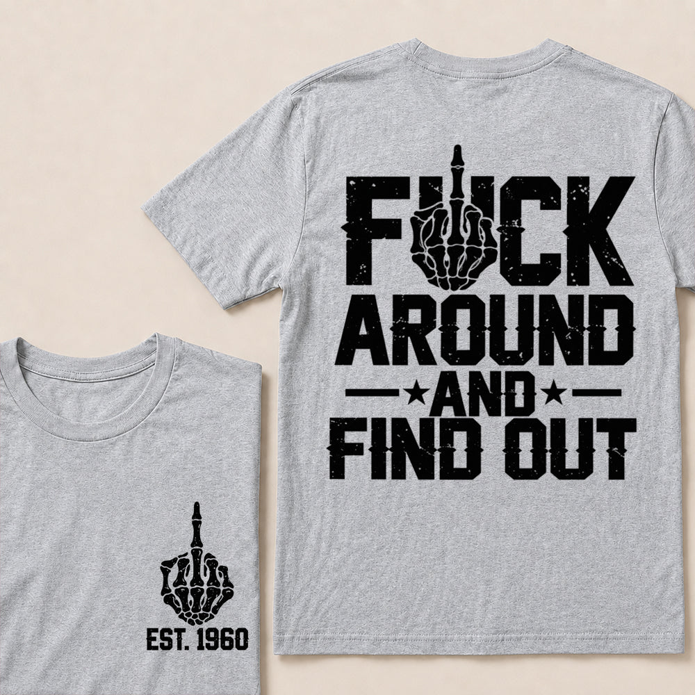 Fuck Around and Find Out – Custom EST.Year Skeleton Middle Finger Graphic T-Shirt