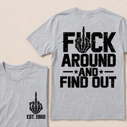 Fuck Around and Find Out – Custom EST.Year Skeleton Middle Finger Graphic T-Shirt