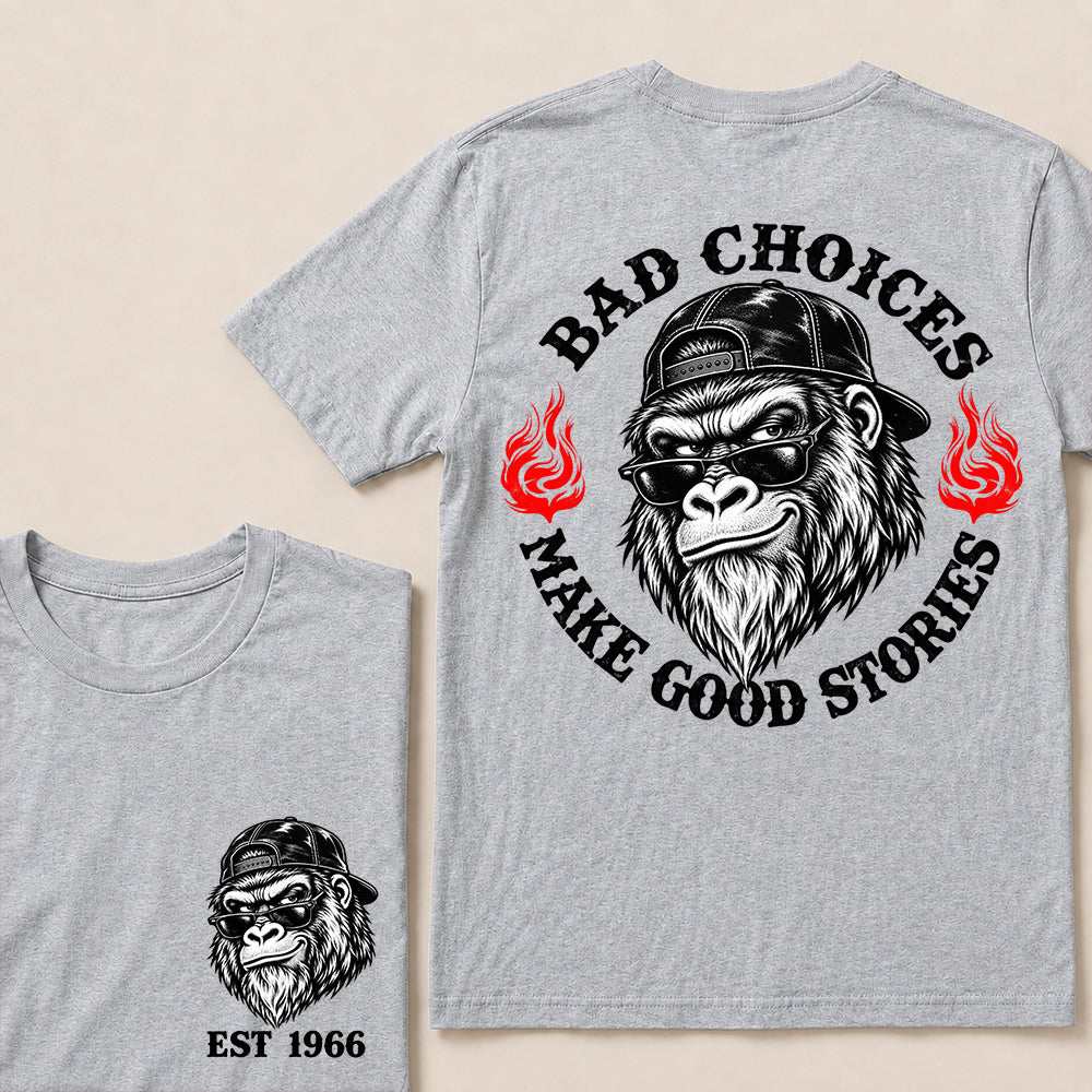 Bad Choices Make Good Stories – Custom EST.Year Backward Cap Gorilla Graphic T-Shirt
