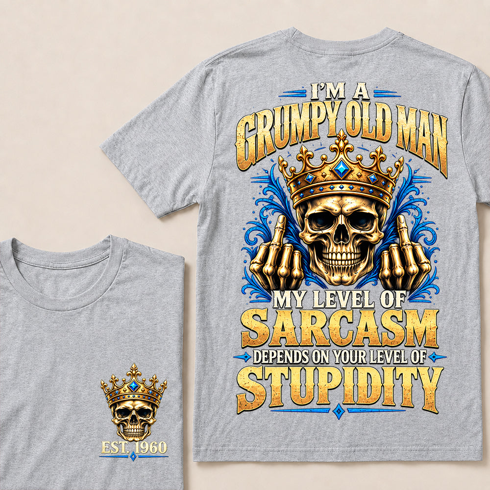 I’m a Grumpy Old Man My Level of Sarcasm Depends on Your Level of Stupidity – Custom EST.Year Crowned Skull T-Shirt