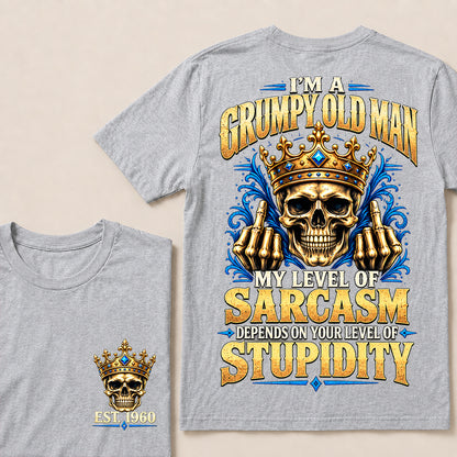 I’m a Grumpy Old Man My Level of Sarcasm Depends on Your Level of Stupidity – Custom EST.Year Crowned Skull T-Shirt