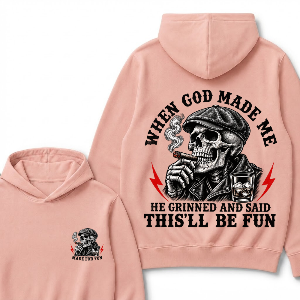 When God Made Me He Grinned And Said "This‘ll Be Fun" Cool Hoodie