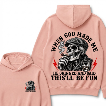 When God Made Me He Grinned And Said "This‘ll Be Fun" Cool Hoodie