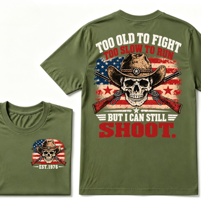Too Old To Fight Too Slow To Run But I Can Still Shoot Cowboy Skull American Flag T-Shirt EST.Year Vintage Western Tee