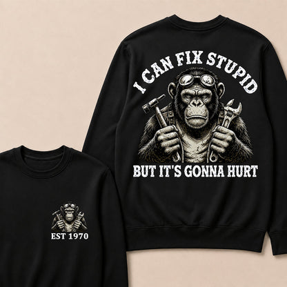 I Can Fix Stupid But It's Gonna Hurt Custom Est.Year Crewneck