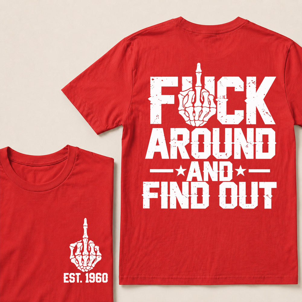 Fuck Around and Find Out – Custom EST.Year Skeleton Middle Finger Graphic T-Shirt