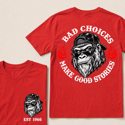 Bad Choices Make Good Stories – Custom EST.Year Backward Cap Gorilla Graphic T-Shirt