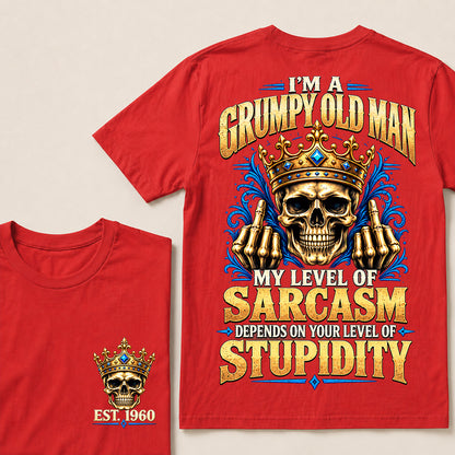 I’m a Grumpy Old Man My Level of Sarcasm Depends on Your Level of Stupidity – Custom EST.Year Crowned Skull T-Shirt