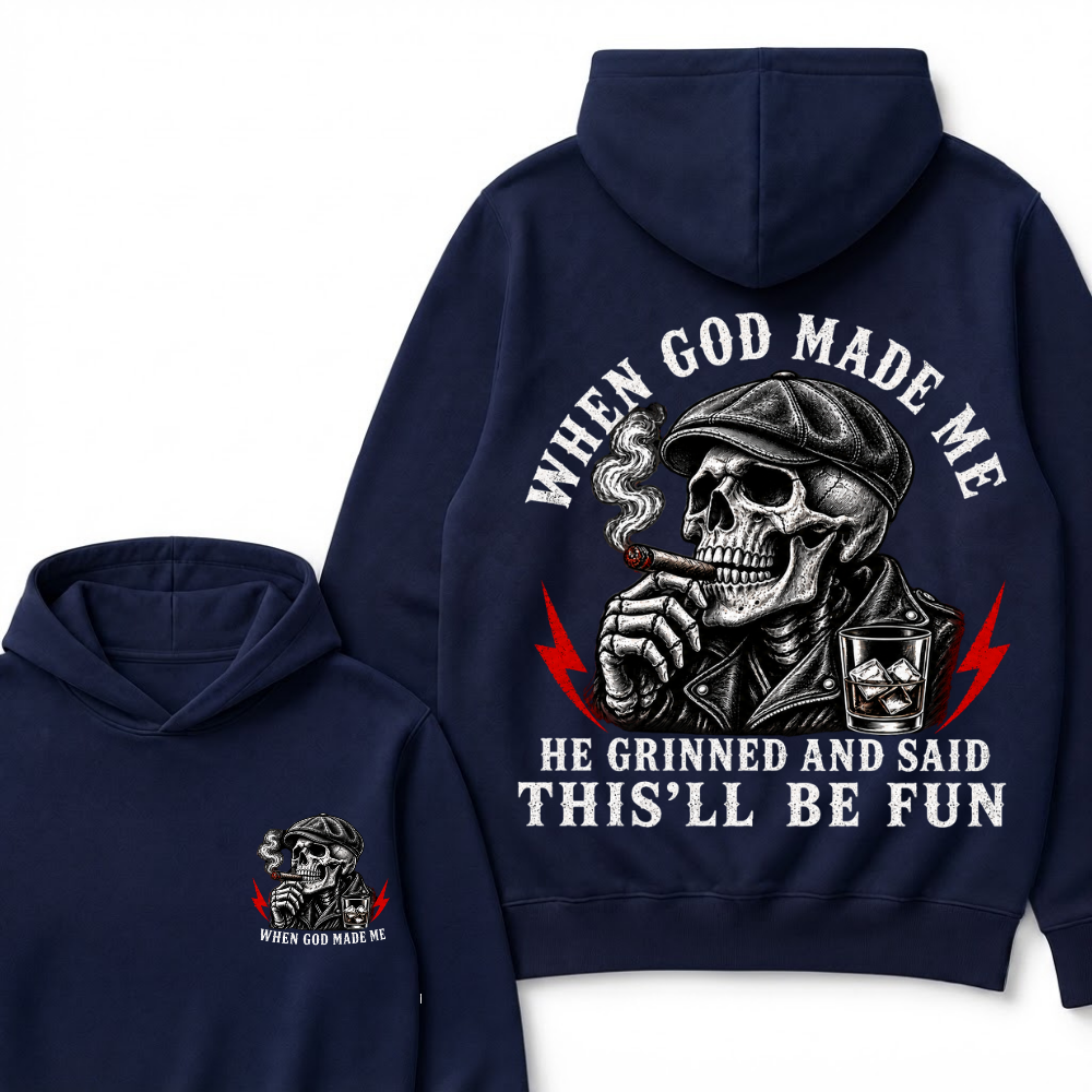 When God Made Me He Grinned And Said "This‘ll Be Fun" Cool Hoodie