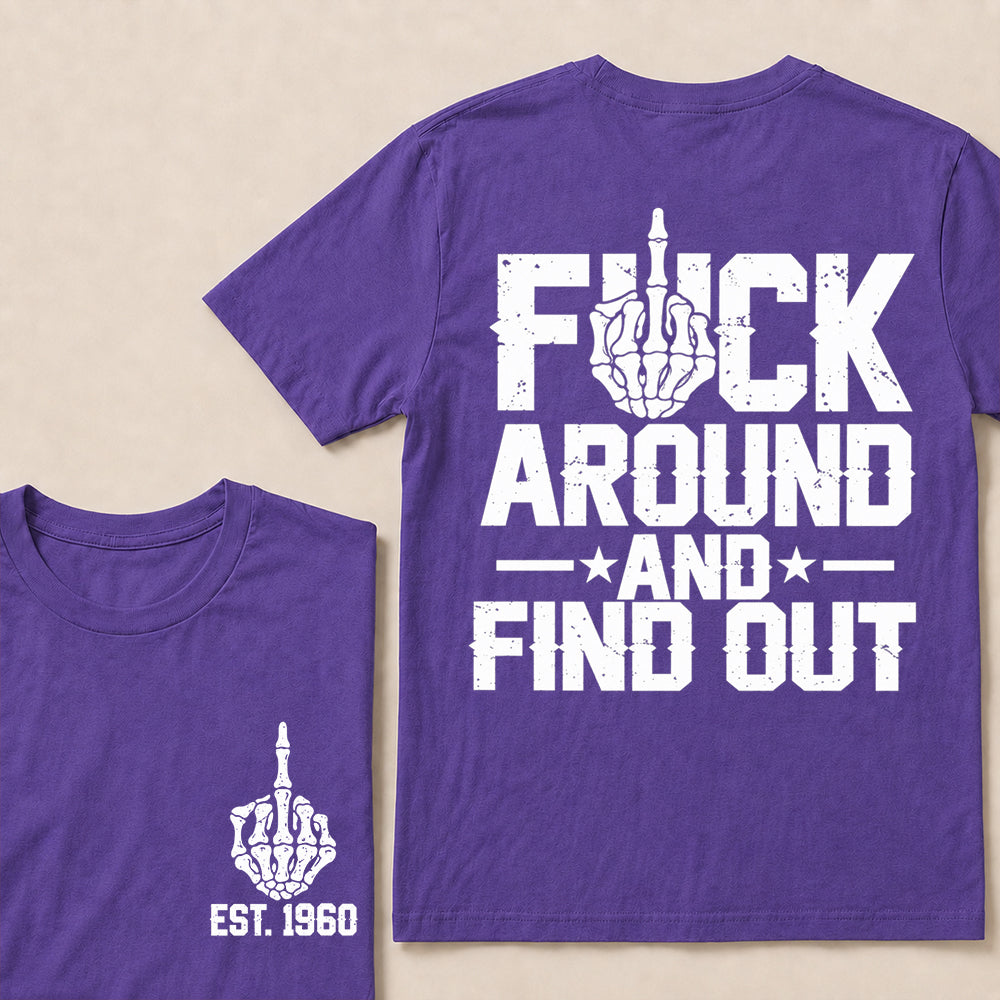 Fuck Around and Find Out – Custom EST.Year Skeleton Middle Finger Graphic T-Shirt