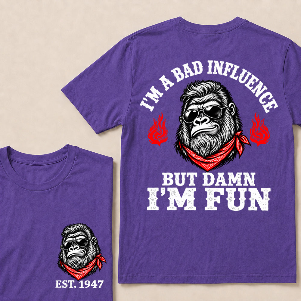 I’m a Bad Influence But Damn I’m Fun – Custom EST. Year Bandana Gorilla T-Shirt