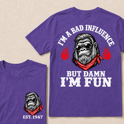 I’m a Bad Influence But Damn I’m Fun – Custom EST. Year Bandana Gorilla T-Shirt