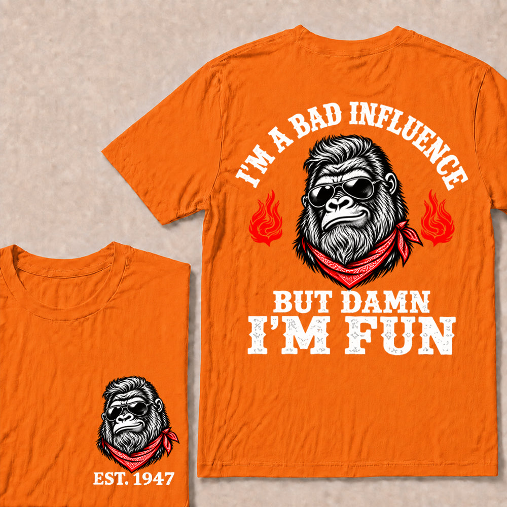 I’m a Bad Influence But Damn I’m Fun – Custom EST. Year Bandana Gorilla T-Shirt