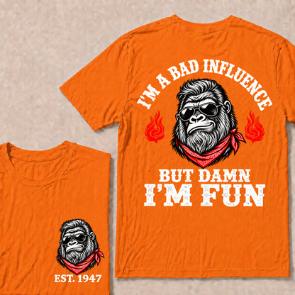I’m a Bad Influence But Damn I’m Fun – Custom EST. Year Bandana Gorilla T-Shirt