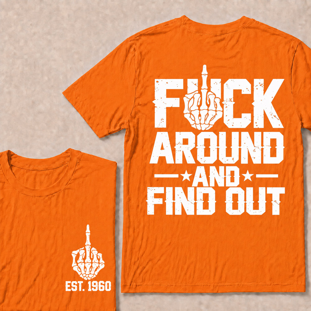 Fuck Around and Find Out – Custom EST.Year Skeleton Middle Finger Graphic T-Shirt