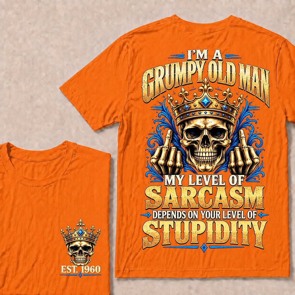I’m a Grumpy Old Man My Level of Sarcasm Depends on Your Level of Stupidity – Custom EST.Year Crowned Skull T-Shirt