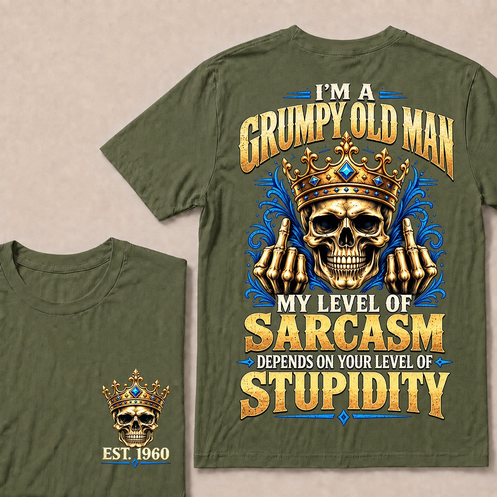 I’m a Grumpy Old Man My Level of Sarcasm Depends on Your Level of Stupidity – Custom EST.Year Crowned Skull T-Shirt