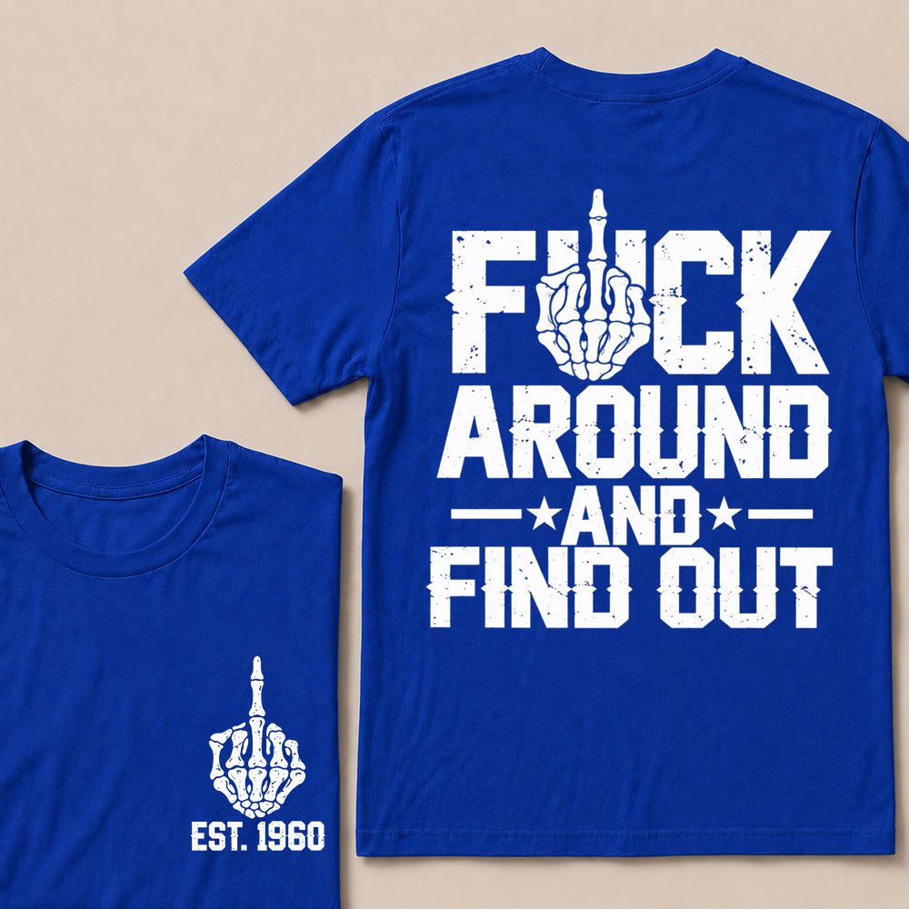 Fuck Around and Find Out – Custom EST.Year Skeleton Middle Finger Graphic T-Shirt