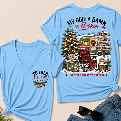 My Give a Damn Is Broken – Too Old to Care Club Christmas Camper Women’s V-Neck T-Shirt