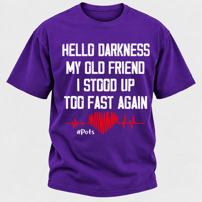 Hello Darkness My Old Friend I Stood Up Too Fast Again T-shirts