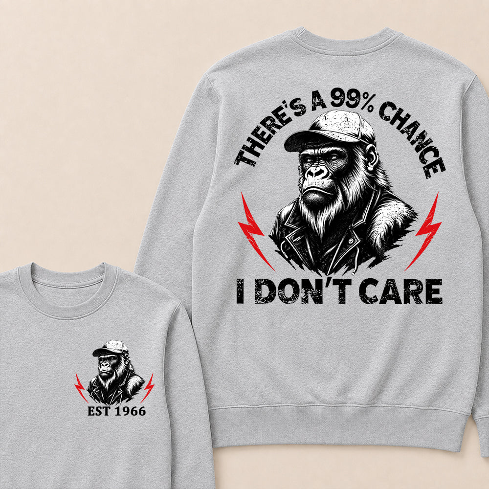 Custom Year Crewneck, There's A 99% Chance I Don't Care, Funny Sarcastic Pullover