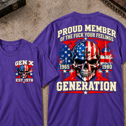 Proud Member Of The Fuck Your Feelings Generation Gen X Custom EST Year T-shirt