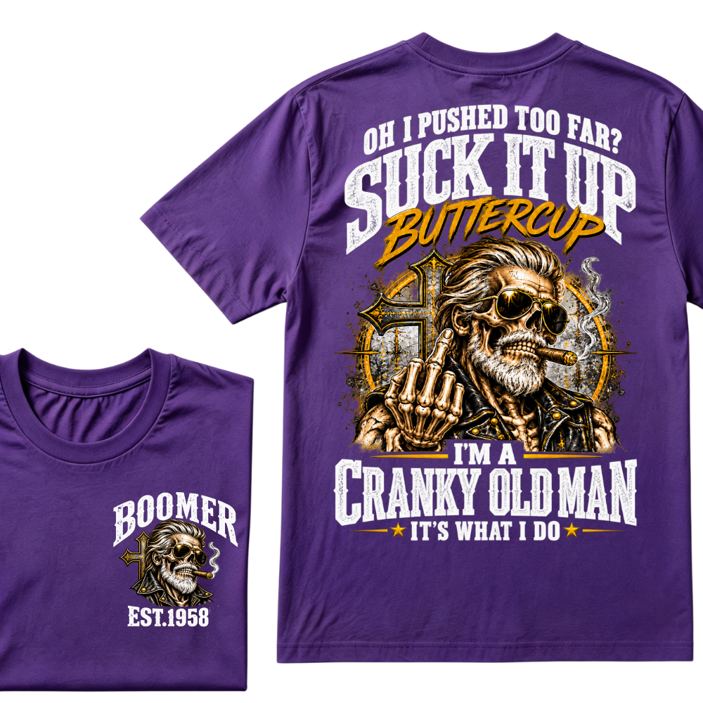 Oh I Pushed Too Far Suck It Up Buttercup I'm A Cranky Old Man EST.Year Vintage Cranky Old Man T-Shirt