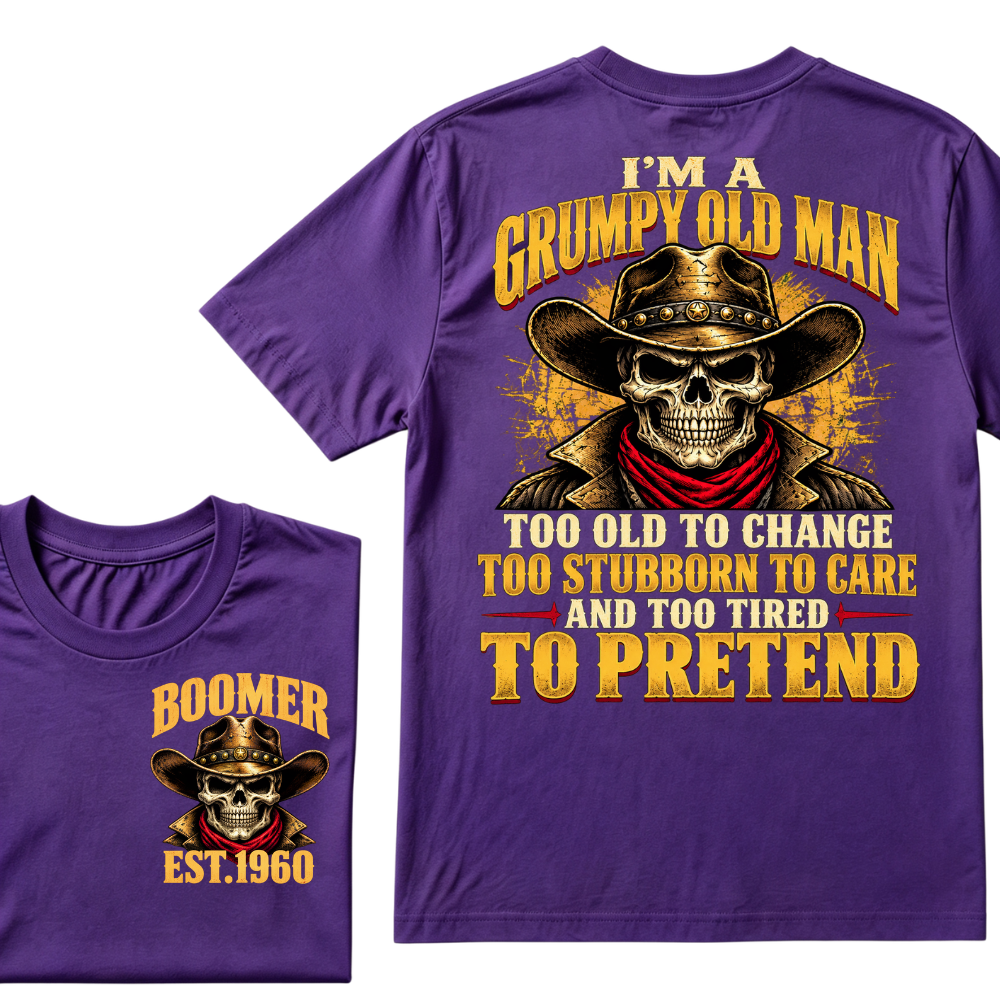 I'M A GRUMPY OLD MAN TOO OLD TO CHANGE TOO STUBBORN TO CARE AND TOO TIRED TO PRETEND EST.Year  Old Man Cowboy Skull T-Shirt