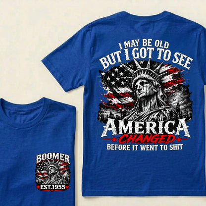 Custom Year "I MAY BE OLD BUT I GOT TO SEE AMERICA" Full Collection T-Shirt