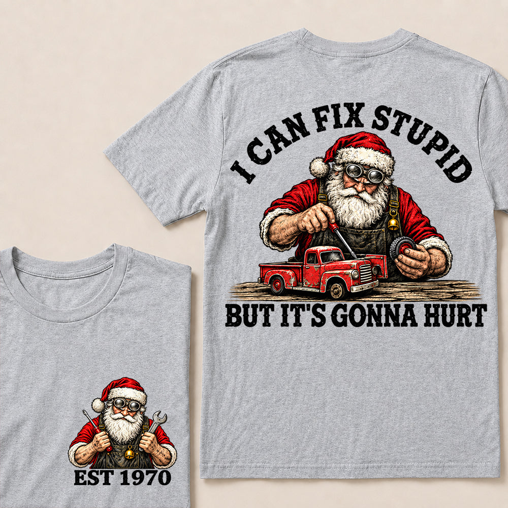 I Can Fix Stupid But It’s Gonna Hurt – Custom EST. Year Santa Mechanic & Vintage Truck Christmas T-Shirt