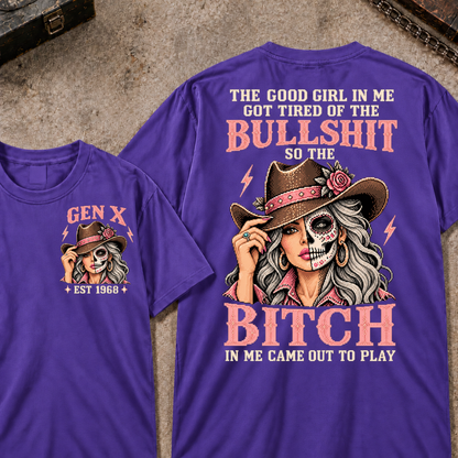 The Good Girl In Me Got Tired Of The Bullshit So The Bitch In Me Came Out To Play EST.Year Vintage Cowgirl Skull Attitude Graphic T-Shirt