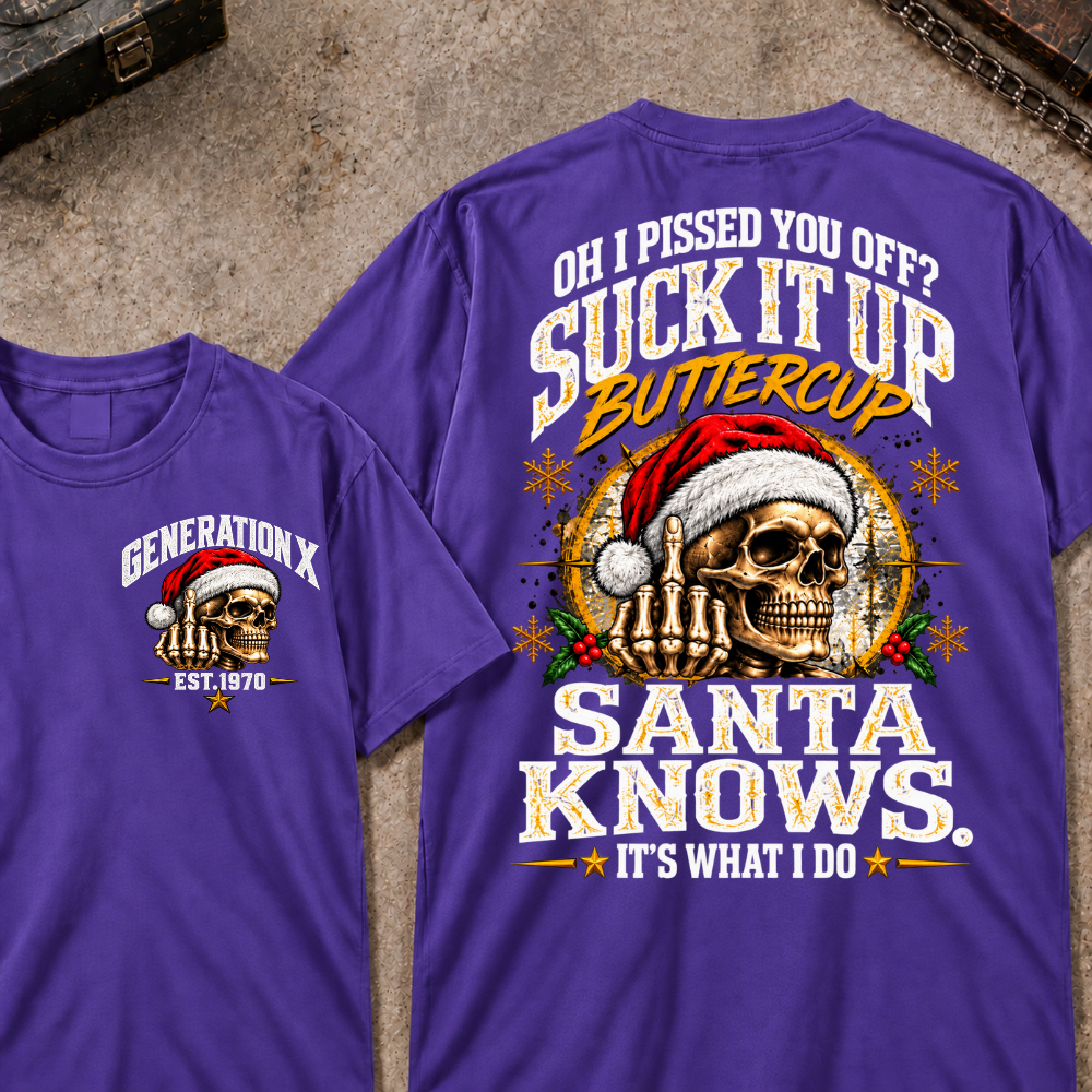 Oh I Pissed You Off? Suck It Up Buttercup Santa Knows. It’s What I Do EST.Year Christmas Skull Santa Graphic T Shirt
