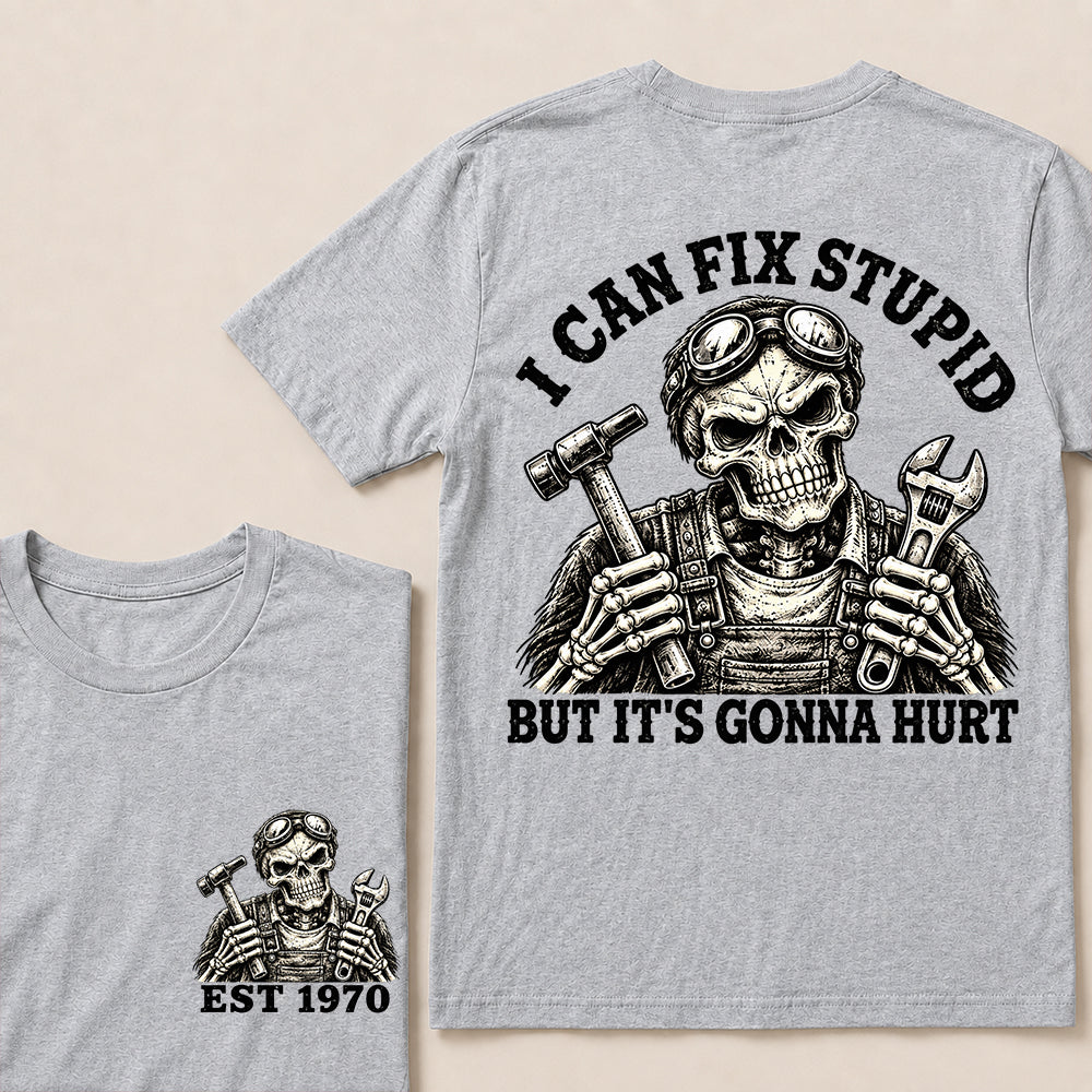 I Can Fix Stupid But It’s Gonna Hurt – Custom EST.Year Mechanic Skull Graphic T-Shirt