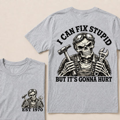 I Can Fix Stupid But It’s Gonna Hurt – Custom EST.Year Mechanic Skull Graphic T-Shirt