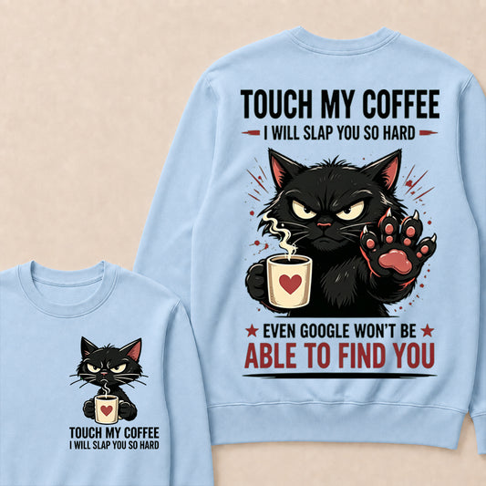 Touch My Coffee I Will Slap You So Hard™ Funny Cat Coffee Crewneck For Women – Cute Black Cat Lover Graphic Crewneck