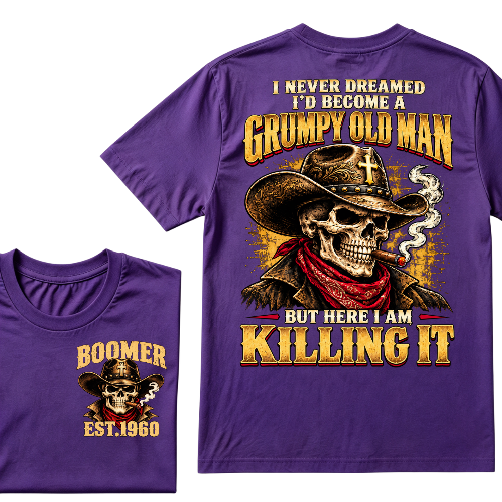 I NEVER DREAMED I'D BECOME A GRUMPY OLD MAN BUT HERE I AM KILLING IT EST.Year Vintage Cowboy Skull Tee