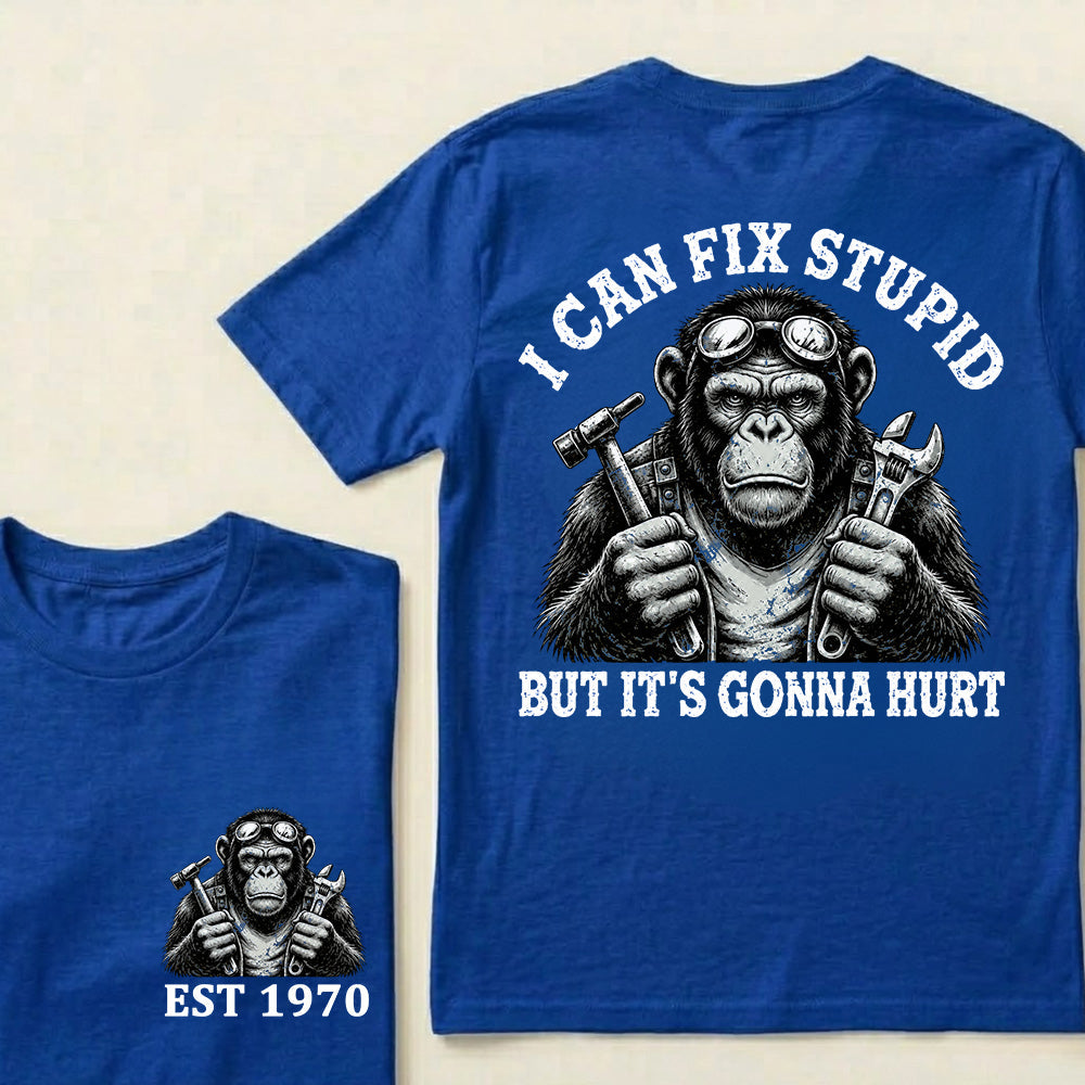 I Can Fix Stupid But It's Gonna Hurt Custom Est.Year T-Shirt