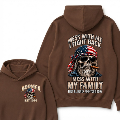 Mess With Me I Fight Back Mess With My Family They’ll Never Find Your Body Boomer Est. Year Hoodie