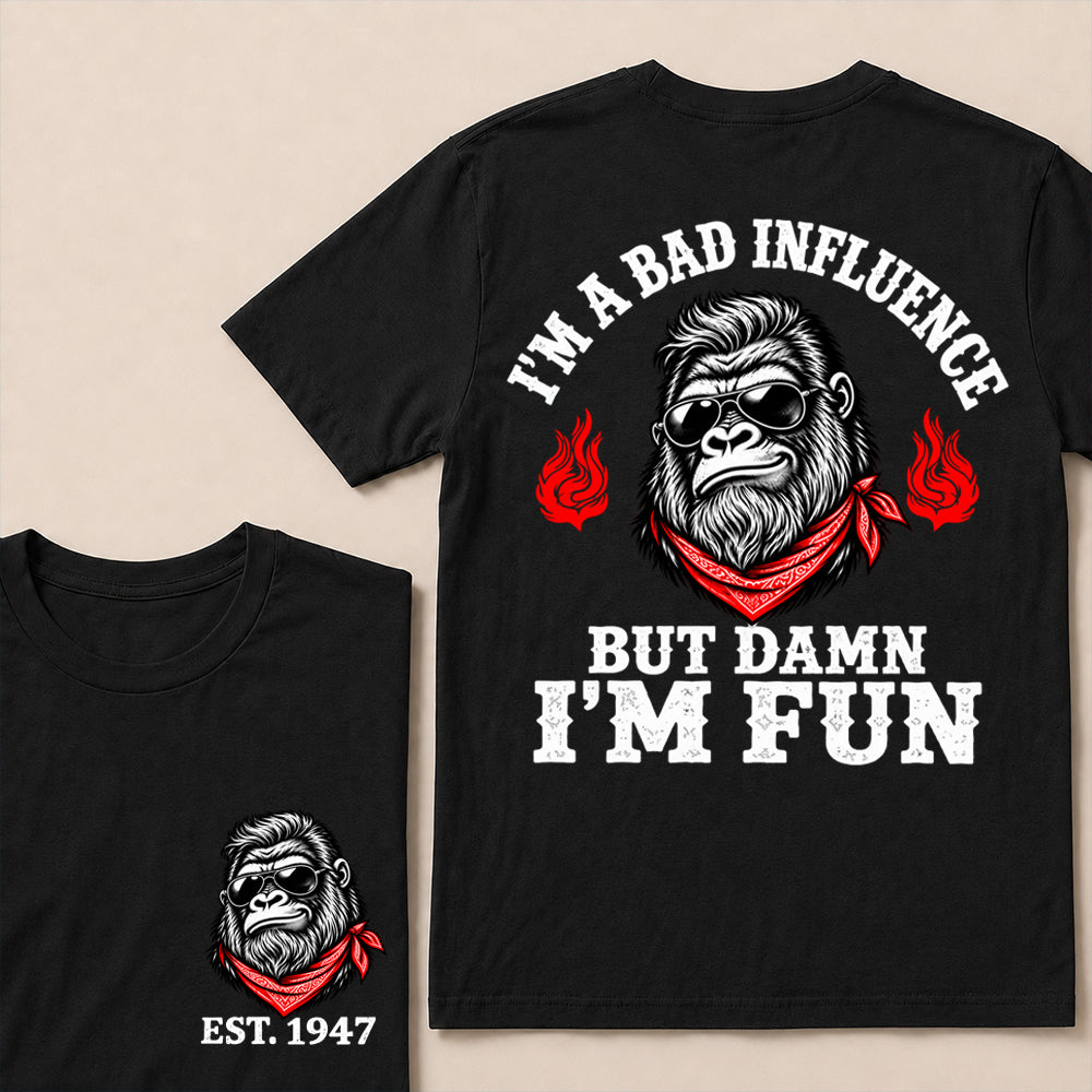 I’m a Bad Influence But Damn I’m Fun – Custom EST. Year Bandana Gorilla T-Shirt