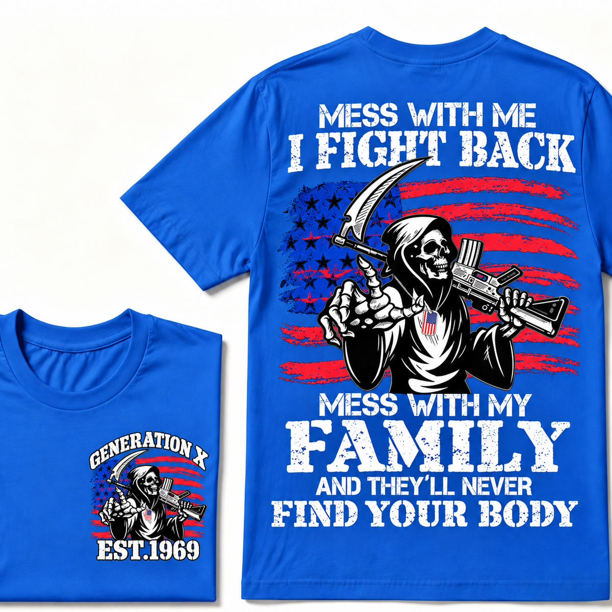 Mess with me I will fight back, mess with my family and they will never find your body Custom Year T-shirt