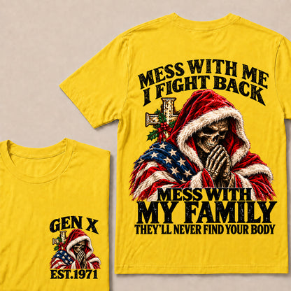 Mess With Me I Fight Back Mess With My Family They’ll Never Find Your Body – Gen X Custom EST.Year Christmas Praying Skull T-Shirt