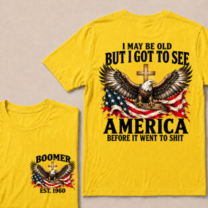 I May Be Old But I Got to See America Before It Went to Shit – Boomer Custom EST. Year Eagle & Cross T-Shirt