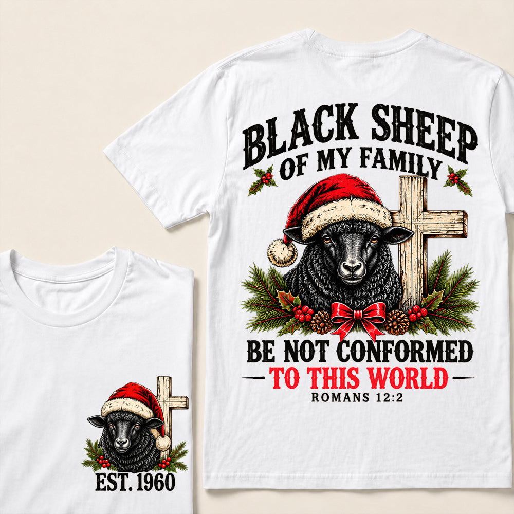 Black Sheep of My Family Be Not Conformed to This World – Custom EST.Year Christmas Romans 12:2 Christian T-Shirt
