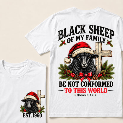 Black Sheep of My Family Be Not Conformed to This World – Custom EST.Year Christmas Romans 12:2 Christian T-Shirt