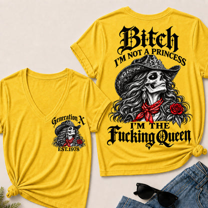 Bitch I’m Not a Princess I’m the Fucking Queen – Generation X Custom EST.Year Cowgirl Skull V-Neck T-Shirt