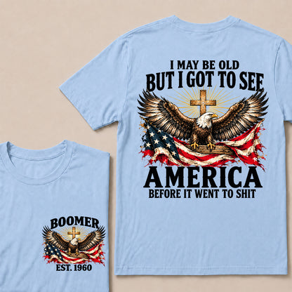 I May Be Old But I Got to See America Before It Went to Shit – Boomer Custom EST. Year Eagle & Cross T-Shirt