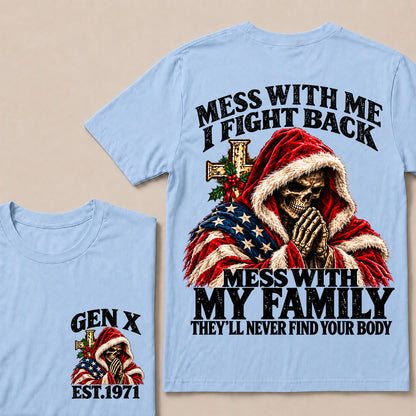Mess With Me I Fight Back Mess With My Family They’ll Never Find Your Body – Gen X Custom EST.Year Christmas Praying Skull T-Shirt