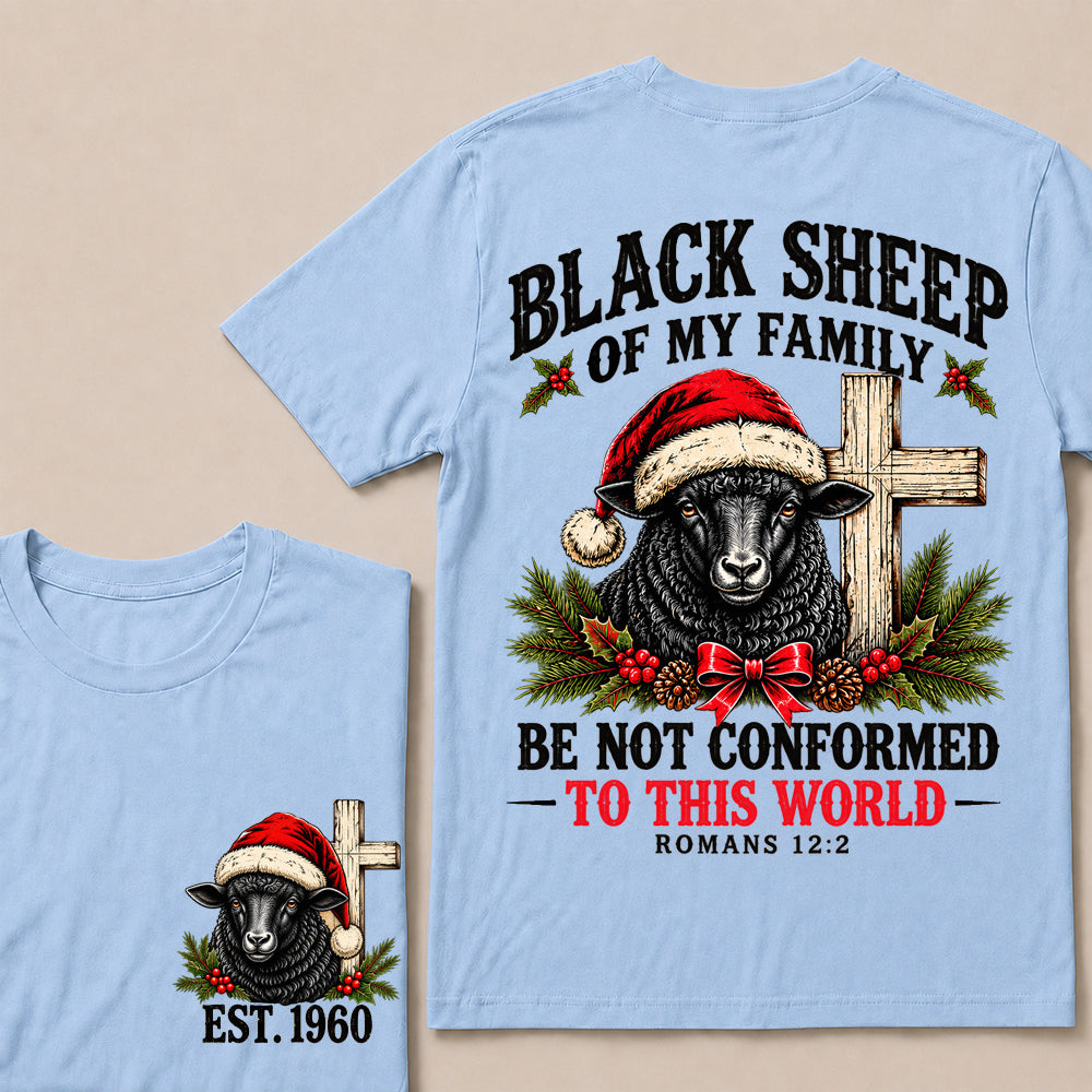 Black Sheep of My Family Be Not Conformed to This World – Custom EST.Year Christmas Romans 12:2 Christian T-Shirt