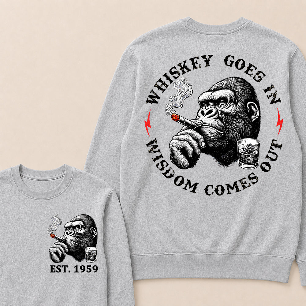 Whiskey Goes In Wisdom Comes Out Custom Est.Year Sweatshirt