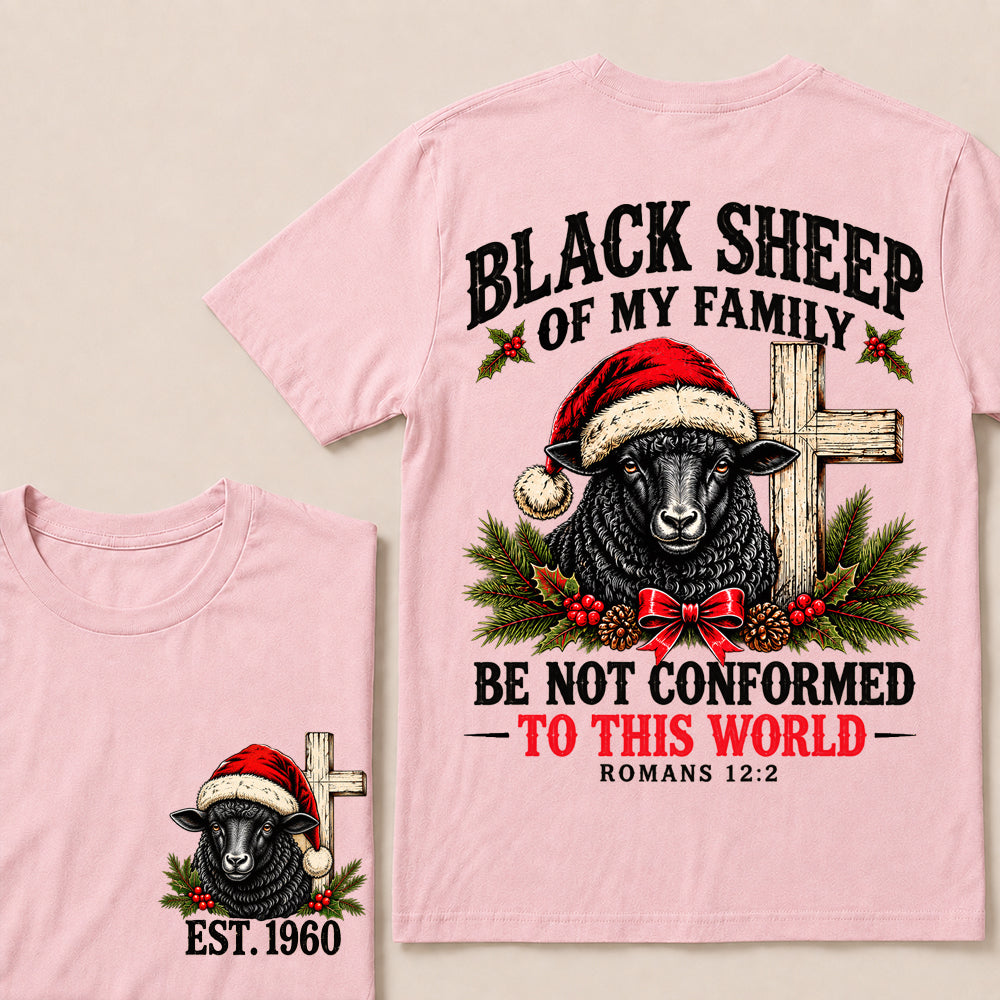Black Sheep of My Family Be Not Conformed to This World – Custom EST.Year Christmas Romans 12:2 Christian T-Shirt